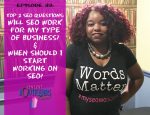 Top 2 SEO Questions: WIll SEO woRk for my Type of Business? & When should I start working on SEO