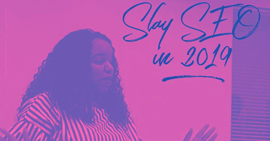 Slay SEO in 2019