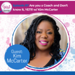 podcast with Kim Mccarter coaching success system, how to become a coach black women coaching business girl get visible podcast s