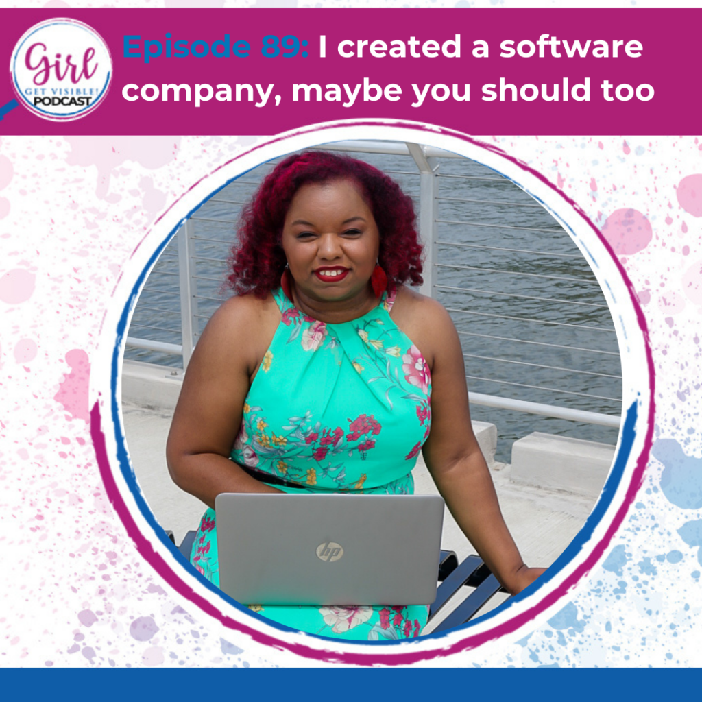 creating a software saas company becoming a female founder Akilah Thompkins robinson girl get visible podcast