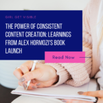 The Power Of Consistent Content Creation: Learnings From Alex Hormozi $100 M Lead book launch- girl get visible by akilah thompkins-robins