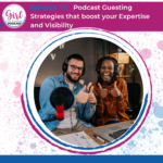 Podcast Guesting Strategies that boost you Expertise and Visibility