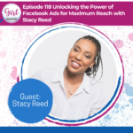 Unlocking the Power of Facebook Ads for Maximum Reach with Stacy Reed- Girl get Visible Podcast SEO and Facebook ads