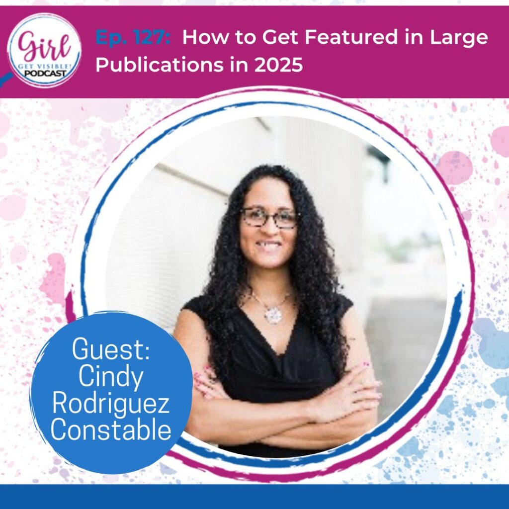 How to Get Featured in Large Publications in 2025 with Cindy Rodriguez Constable #Publications #MediaExposure #BusinessGrowth #GetPublished #PRPitches #PitchingTips #Forbes #BusinessInsider #Entrepreneur #GirlGetVisible Podcast